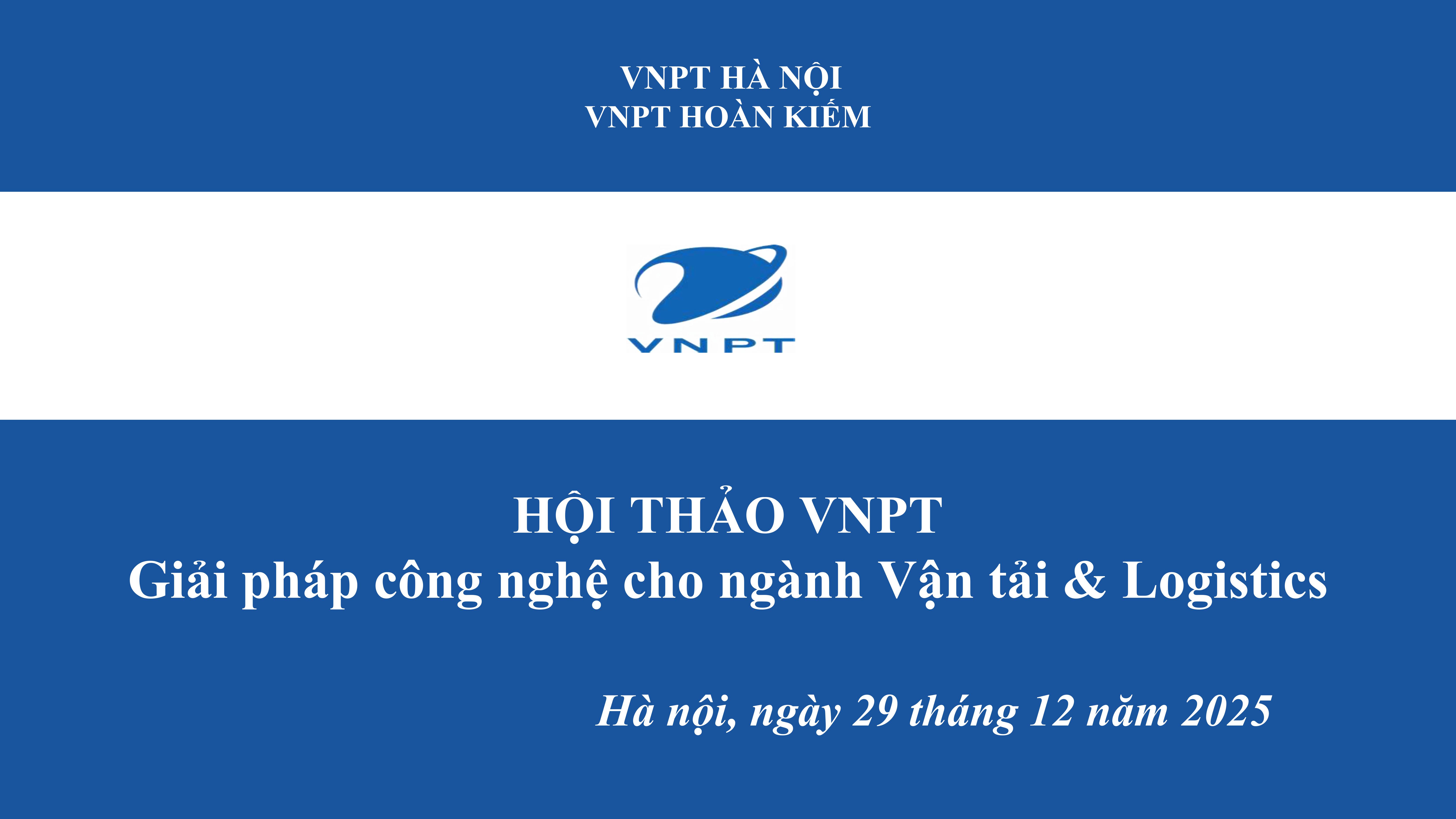 Hội thảo VNPT – Giải pháp công nghệ cho ngành Vận tải & Logistics